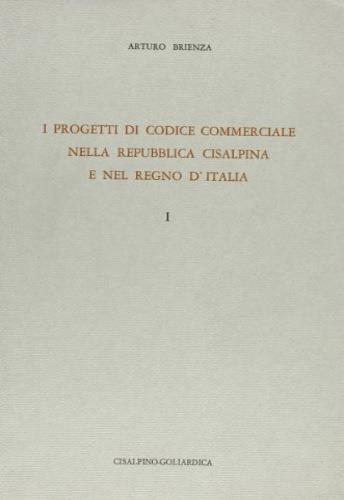 I progetti di codice commerciale nella Repubblica Cisalpina e nel Regno d'Italia - Arturo Brienza - copertina