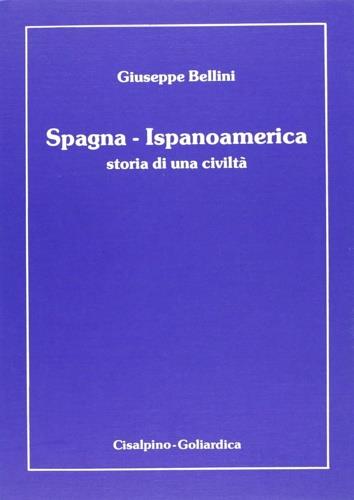 Spagna-Ispanoamerica. Storia di una civiltà - Giuseppe Bellini - copertina