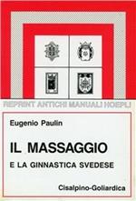 Il massaggio e la ginnastica svedese e danese (rist. anast. 1930)