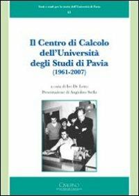 Il centro di calcolo dell'Università degli studi di Pavia (1961-2007) - copertina
