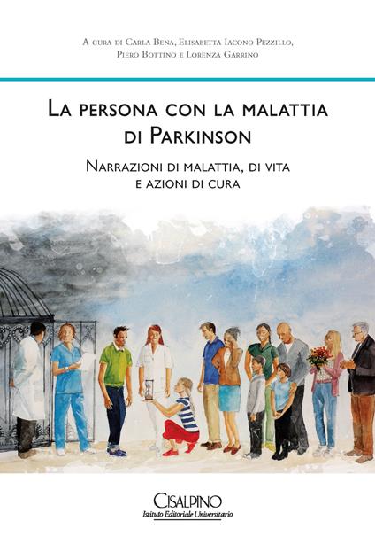 La persona con la malattia di Parkinson. Narrazioni di malattia, di vita e azioni di cura - copertina