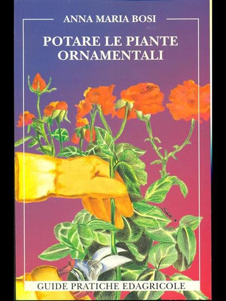 Potare le piante ornamentali - Anna M. Bosi - 2