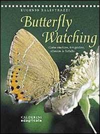 Butterflywatching. Come osservare, fotografare, allevare le farfalle - Eugenio Balestrazzi - copertina