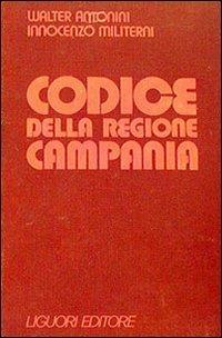 Codice della Regione Campania - Walter Antonini,Innocenzo Militerni - copertina