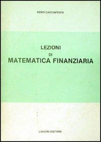 Lezioni di matematica finanziaria - Remo Cacciafesta - copertina