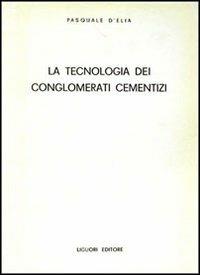 La tecnologia dei conglomerati cementizi - Pasquale D'Elia - copertina