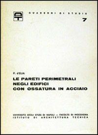 Le pareti perimetrali negli edifici con ossatura in acciaio - Pasquale D'Elia - copertina