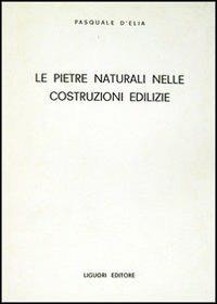 Le pietre naturali nelle costruzioni edilizie - Pasquale D'Elia - copertina