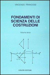 Fondamenti di scienza delle costruzioni. Vol. 3 - Vincenzo Franciosi - copertina