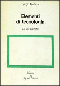 Elementi di tecnologie. Vol. 5: Grafica. - Giuseppe Pani,Sergio Morfino - copertina