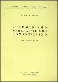Illuminismo, neoclassicismo, romanticismo - Mario Santoro - copertina