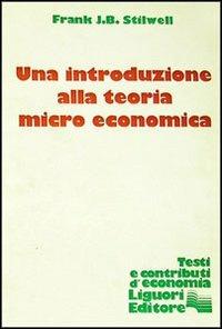 Una introduzione alla teoria microeconomica - Frank J. Stilwell - copertina