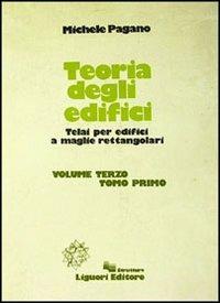 Teoria degli edifici. Vol. 3\1: Telai per edifici a maglie rettangolari. - Michele Pagano - copertina