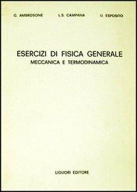 Esercizi di fisica generale. Meccanica e termodinamica - Luigi S. Campana,Giuseppina Ambrosone,Ugo Esposito - copertina