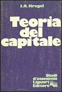 Teoria del capitale - Jan Allen Kregel - copertina