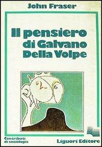 Il pensiero di Galvano Della Volpe - John Fraser - copertina