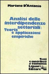 Analisi delle interdipendenze settoriali: teoria e applicazioni empiriche - Mariano D'Antonio - copertina