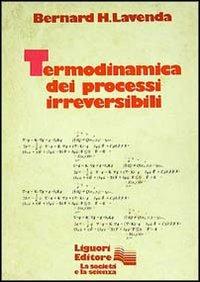 Termodinamica dei processi irreversibili - Bernard H. Lavenda - copertina