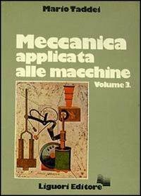 Meccanica applicata alle macchine. Vol. 3 - Mario Taddei - copertina