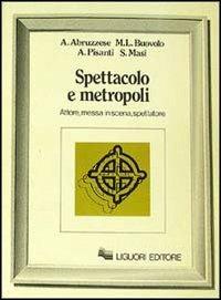 Spettacolo e metropoli - Alberto Abruzzese - copertina