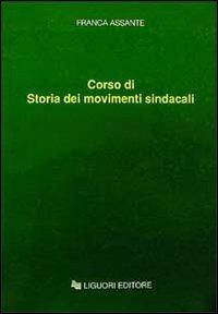 Corso di storia dei movimenti sindacali - Franca Assante - copertina