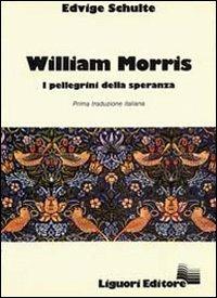 William Morris. I pellegrini della speranza - Edvige Schulte - copertina