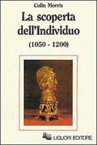 La scoperta dell'individuo (1050-1200) - Colin Morris - copertina