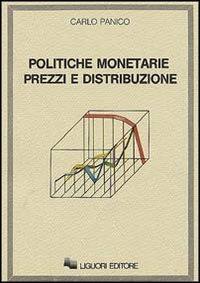 Politiche monetarie prezzi e distribuzione - Carlo Panico - copertina