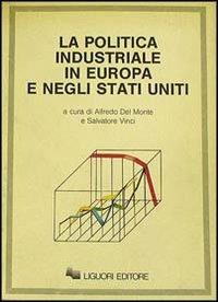 La politica industriale in Europa e negli Stati Uniti - copertina