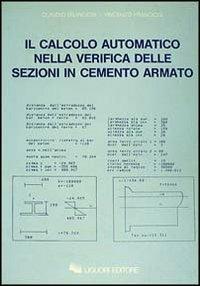 Il calcolo automatico nella verifica delle sezioni di cemento armato - Vincenzo Franciosi,Claudio Franciosi - copertina