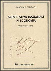 Aspettative razionali in economia - Pasquale Persico - copertina