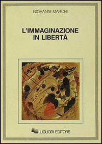 L' immaginazione in libertà - Giovanni Marchi - copertina
