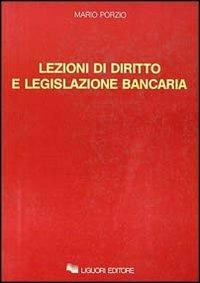 Lezioni di diritto e legislazione bancaria - Mario Porzio - copertina