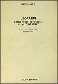 Leopardi. Dagli «Scritti puerili» alla «Ginestra» - Aldo Vallone - copertina