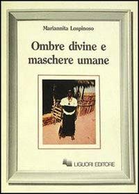 Ombre divine e maschere umane - Mariannita Lospinoso - copertina