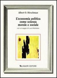 L' economia politica come scienza morale e sociale - Albert O. Hirschman - copertina