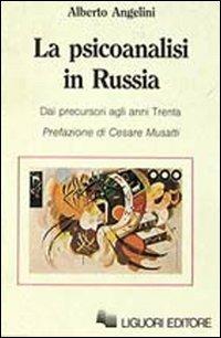 La psicoanalisi in Russia. Dai precursori agli anni trenta - Alberto Angelini - copertina