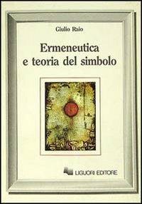 Ermeneutica e teoria del simbolo - Giulio Raio - copertina