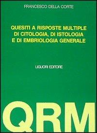 Settecento quesiti a risposta multipla di citologia e di istologia. Con altri 150 di embriologia - Francesco Della Corte - copertina