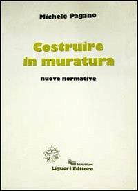 Costruire in muratura. Nuove normative - Michele Pagano - copertina