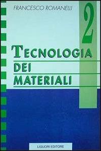 Tecnologia dei materiali. Vol. 2 - Francesco Romanelli - copertina