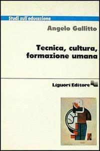 Tecnica, cultura, formazione umana - Angelo Gallitto - copertina