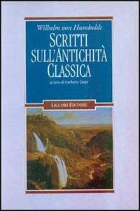 Scritti sull'antichità classica - Wilhelm von Humboldt - copertina