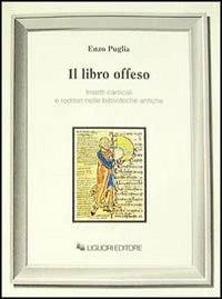 Il libro offeso. Insetti carticoli e roditori nelle biblioteche antiche - Enzo Puglia - copertina