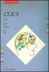 Clics. Storie antiche e nuove della espressione e della follia - Walter Di Munzio - copertina