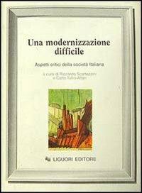 Una modernizzazione difficile. Aspetti critici della società italiana - copertina