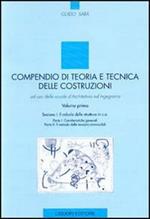 Compendio di teoria e tecnica delle costruzioni. Ad uso delle scuole d'architettura ed ingegneria. Vol. 1