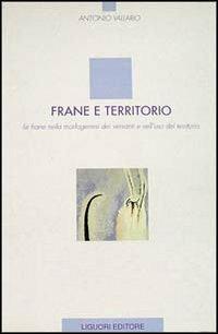 Frane e territorio. Le frane nella morfogenesi dei versanti e nell'uso del territorio - Antonio Vallario - copertina