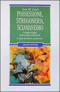 Possessione, stregoneria, sciamanismo. Contesti religiosi nelle società tradizionali - Joan M. Lewis - copertina