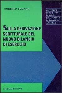 Sulla derivazione scritturale del nuovo bilancio di esercizio - Roberto Tizzano - copertina